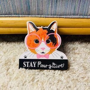 "Stay Pawsitive" Cat ,Table/Wall Decor